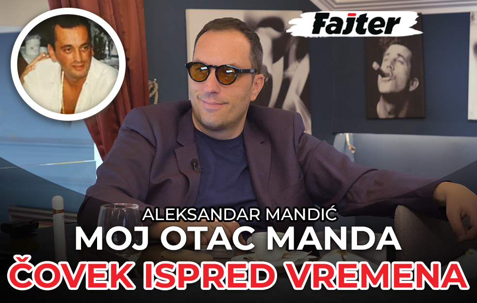 ALEKSANDAR MANDIĆ: MOJ OTAC MANDA BIO JE ČOVEK ISPRED VREMENA (VIDEO)